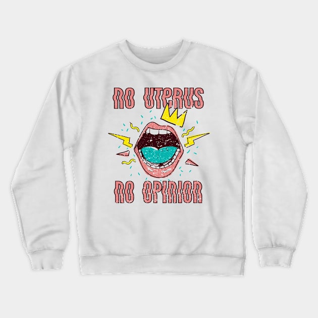 No uterus no opinion Crewneck Sweatshirt by Deduder.store